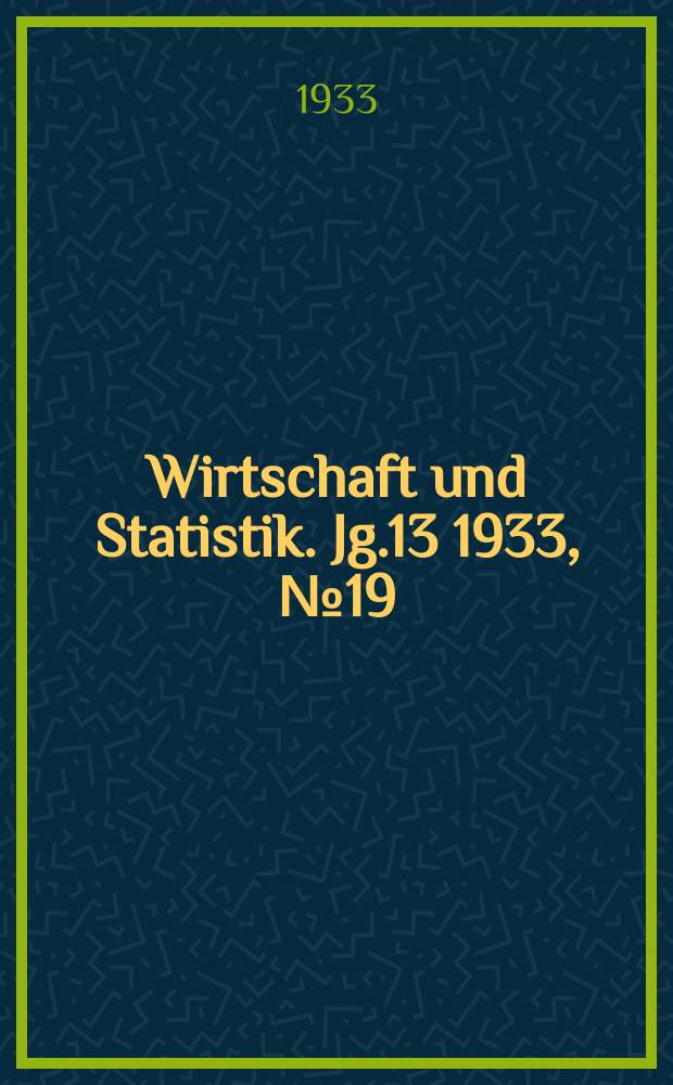 Wirtschaft und Statistik. Jg.13 1933, №19