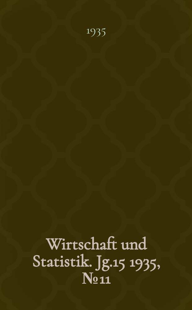 Wirtschaft und Statistik. Jg.15 1935, №11