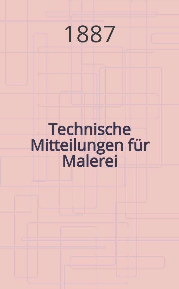 Technische Mitteilungen für Malerei : Technisches Zentral-Organ für Kunst- und Dekorationsmaler, Architekten, Baumeister, Fabrikanten, Techniker, Fachschulen und Fachfereine, Stuccateure, Tüncher & c. Jg.4 1887, №29