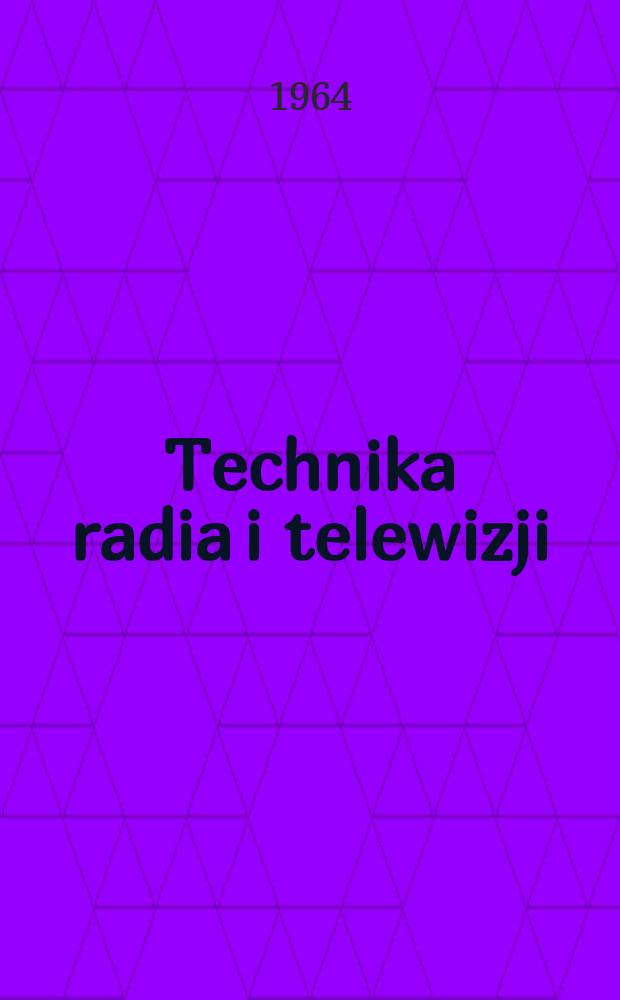 Technika radia i telewizji : Kwartalnik Komitetu do spraw radia i telewizji "Polskie radio i telewizja". Rok9 1964, №2