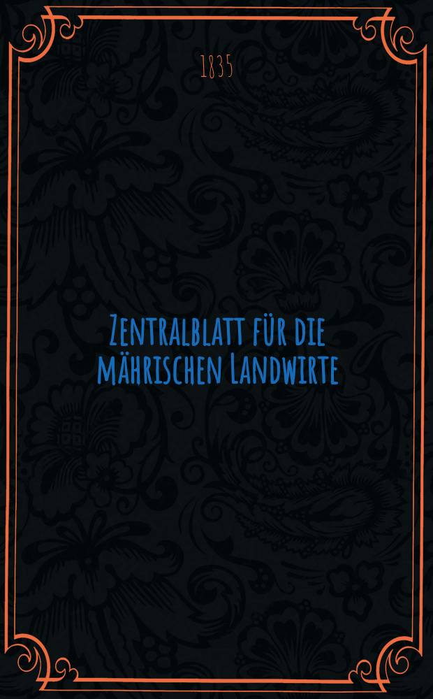 Zentralblatt f&uuml;r die m&auml;hrischen Landwirte : Organ der k.k. M&auml;hrischen Landwirtschaftsgesellschaft. Bd.28 H.1, №7