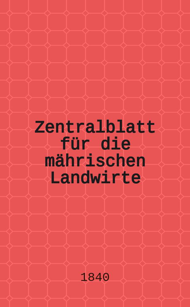 Zentralblatt f&uuml;r die m&auml;hrischen Landwirte : Organ der k.k. M&auml;hrischen Landwirtschaftsgesellschaft. Bd.38 H.1, №10