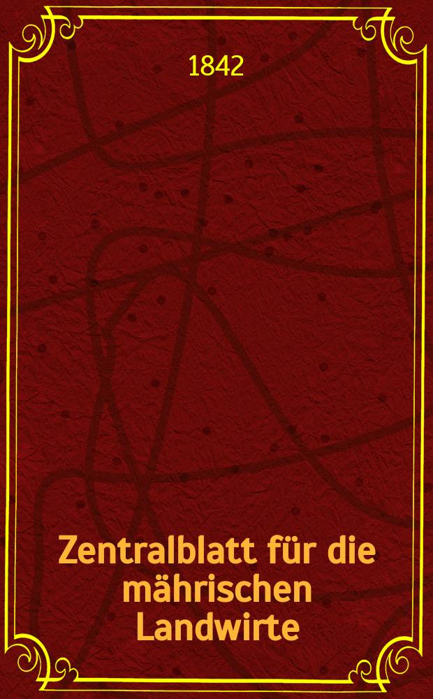Zentralblatt f&uuml;r die m&auml;hrischen Landwirte : Organ der k.k. M&auml;hrischen Landwirtschaftsgesellschaft. Bd.43 H.4, №49