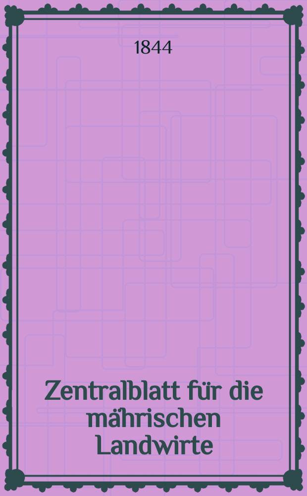 Zentralblatt für die mährischen Landwirte : Organ der k.k. Mährischen Landwirtschaftsgesellschaft. Bd.47 H.4, №44