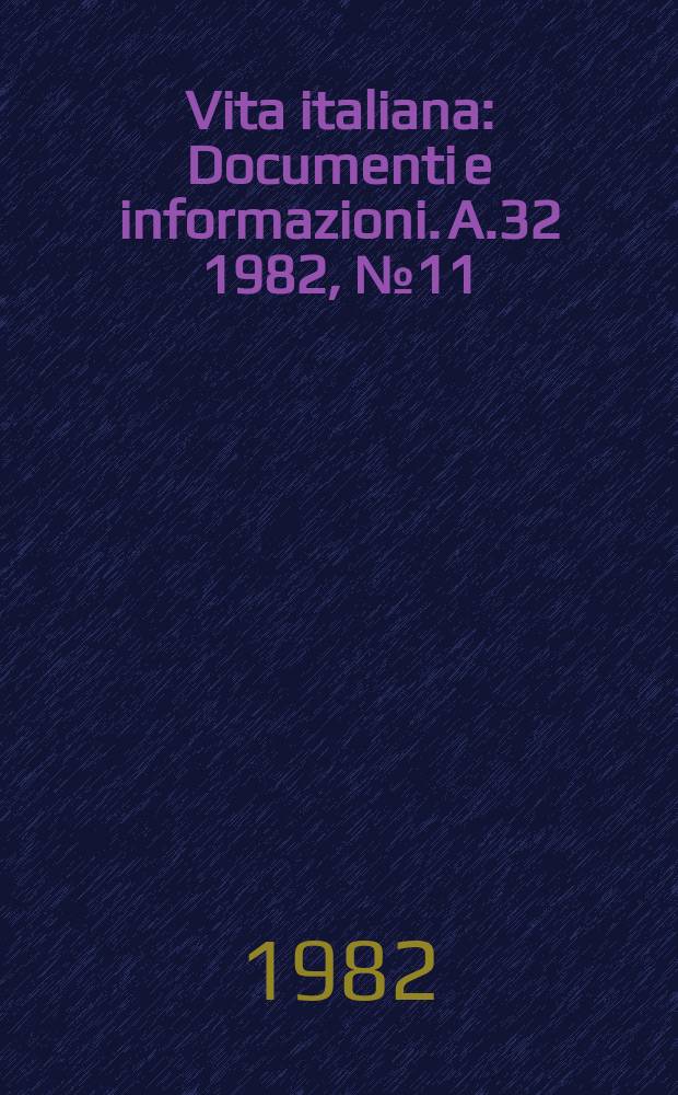 Vita italiana : Documenti e informazioni. A.32 1982, №11