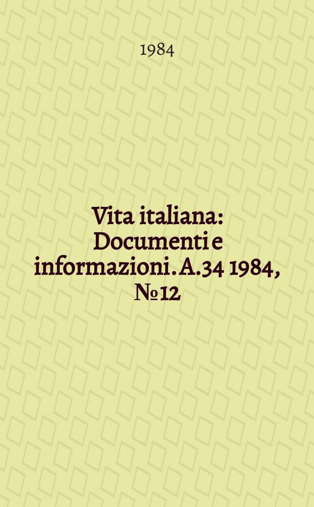 Vita italiana : Documenti e informazioni. A.34 1984, №12