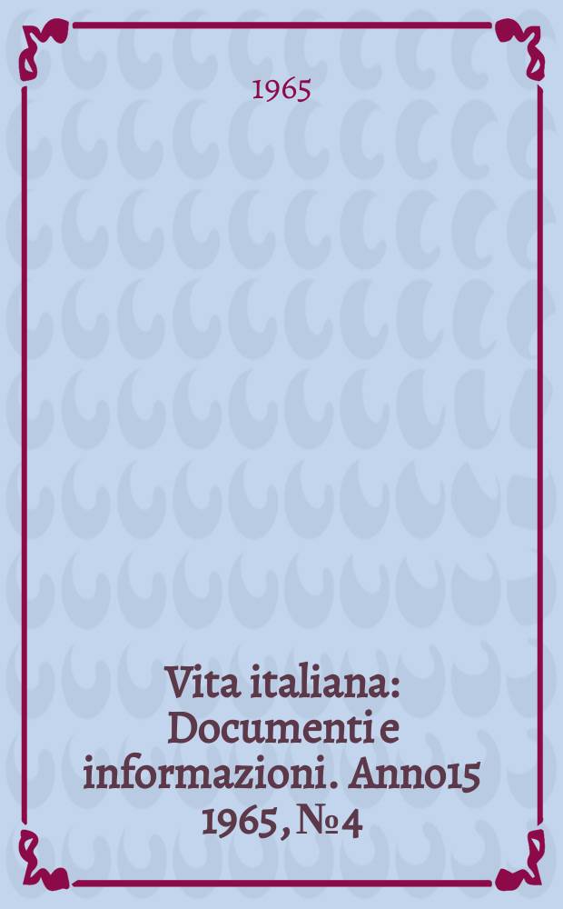 Vita italiana : Documenti e informazioni. Anno15 1965, №4