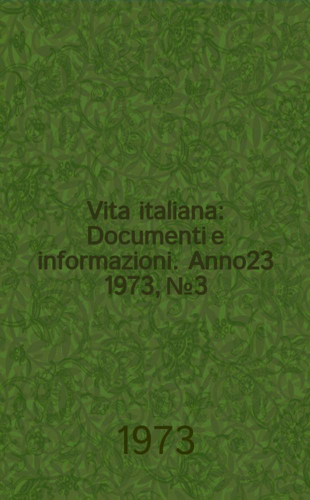 Vita italiana : Documenti e informazioni. Anno23 1973, №3