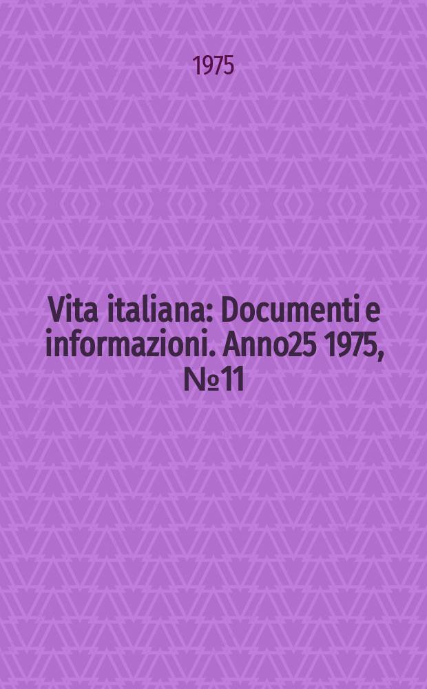 Vita italiana : Documenti e informazioni. Anno25 1975, №11