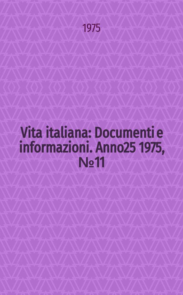Vita italiana : Documenti e informazioni. Anno25 1975, №11
