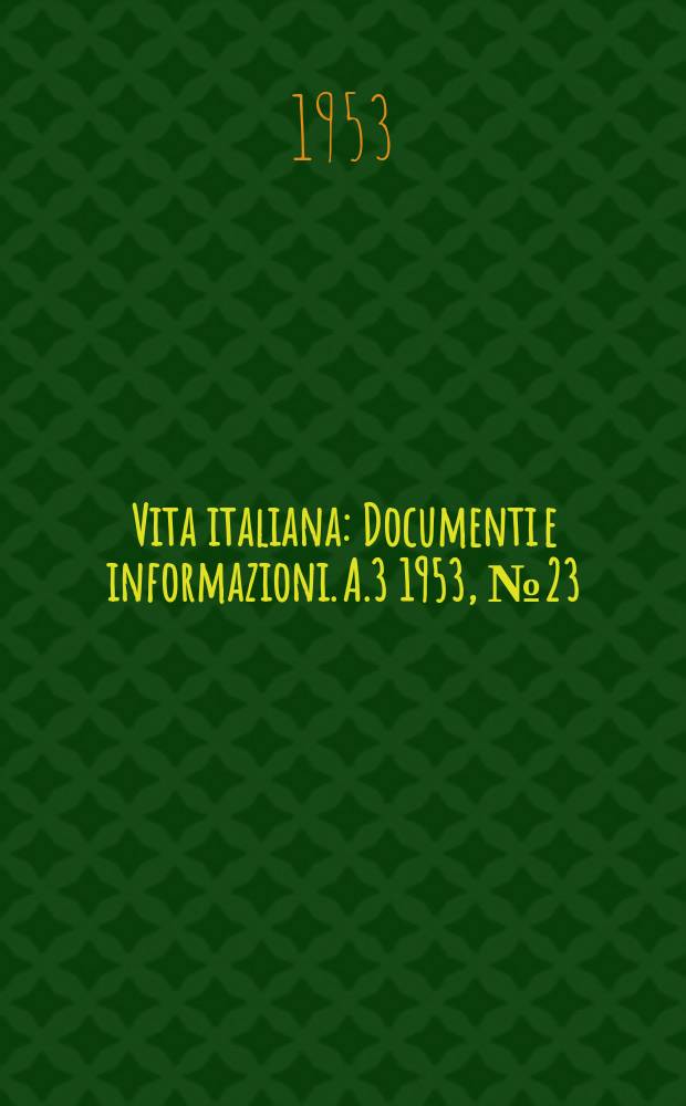 Vita italiana : Documenti e informazioni. A.3 1953, №23