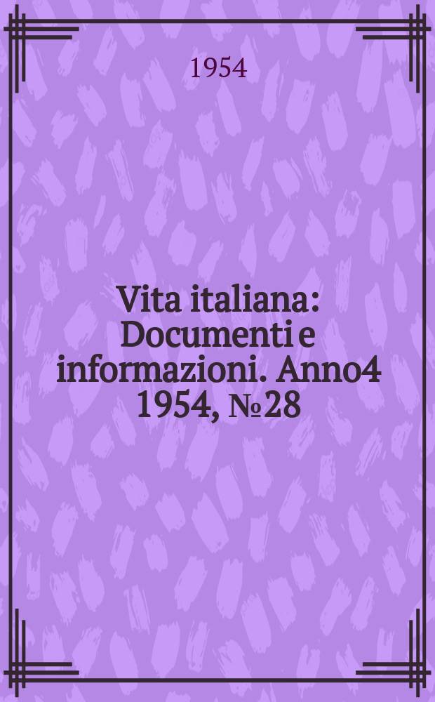 Vita italiana : Documenti e informazioni. Anno4 1954, №28