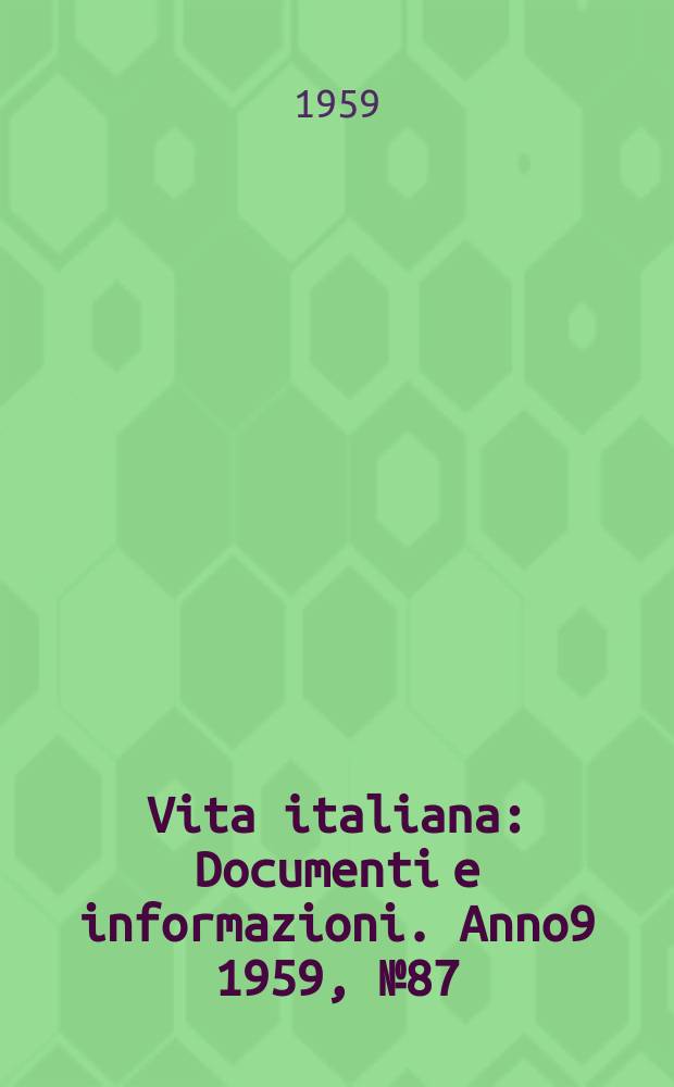 Vita italiana : Documenti e informazioni. Anno9 1959, №87