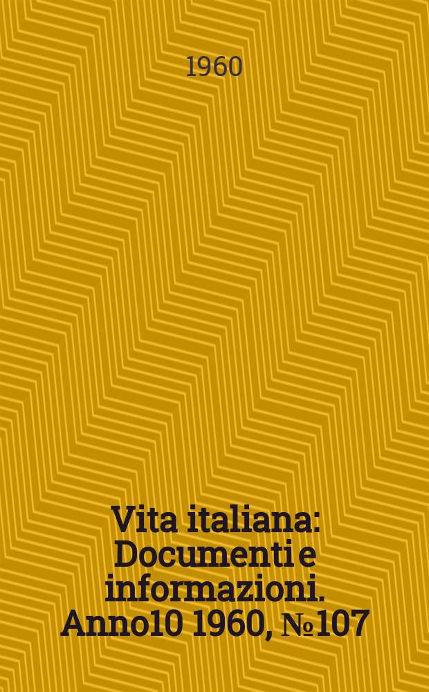 Vita italiana : Documenti e informazioni. Anno10 1960, №107