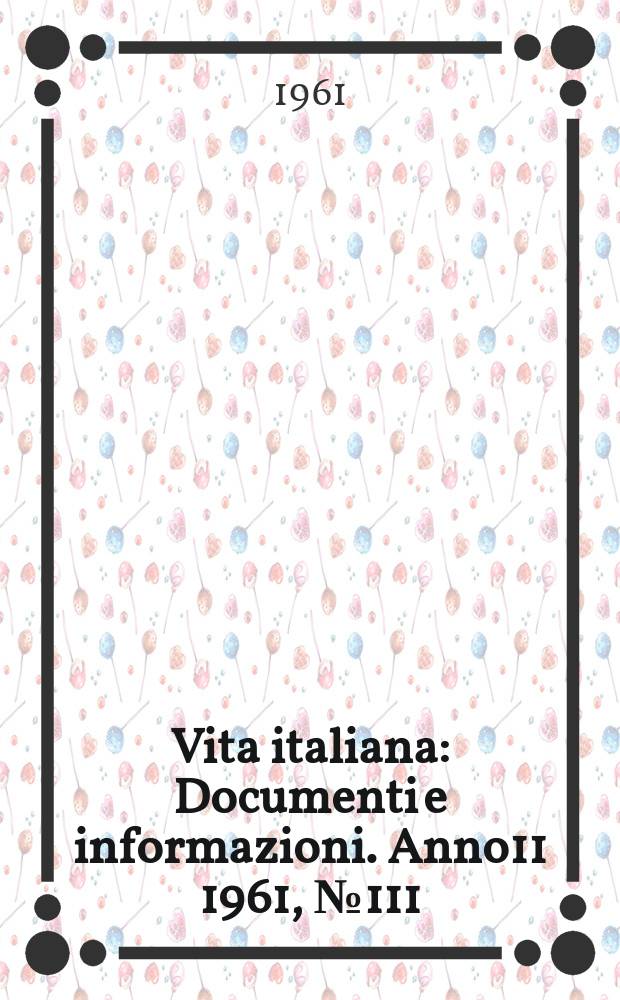 Vita italiana : Documenti e informazioni. Anno11 1961, №111