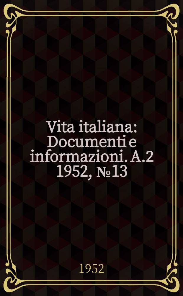 Vita italiana : Documenti e informazioni. A.2 1952, №13