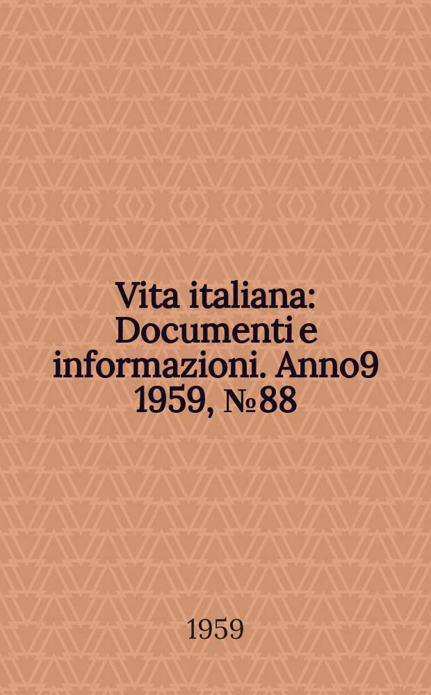 Vita italiana : Documenti e informazioni. Anno9 1959, №88