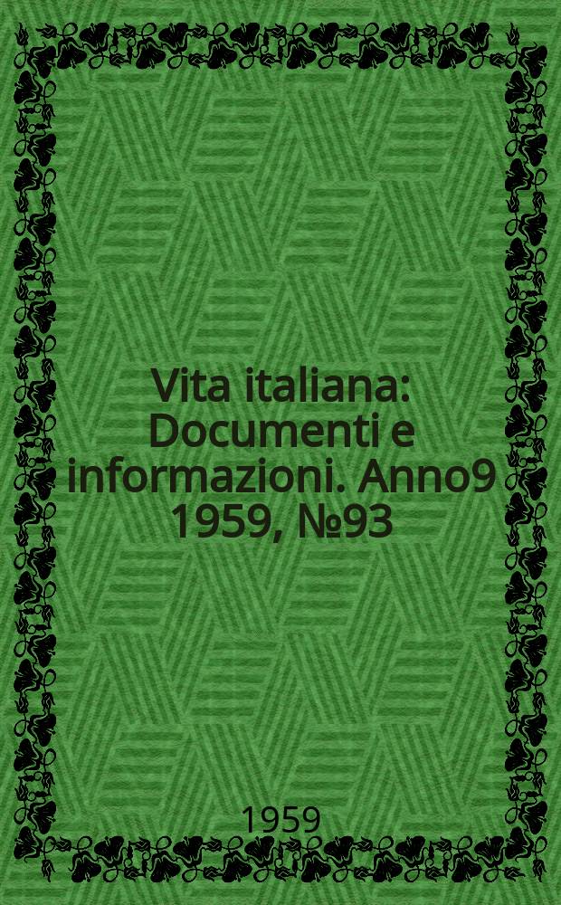 Vita italiana : Documenti e informazioni. Anno9 1959, №93