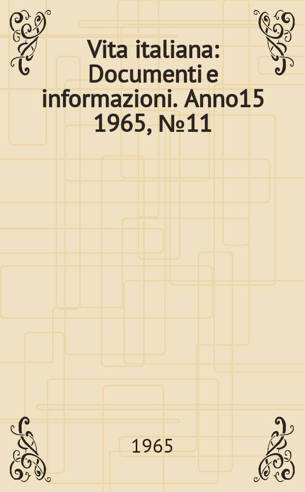 Vita italiana : Documenti e informazioni. Anno15 1965, №11/12