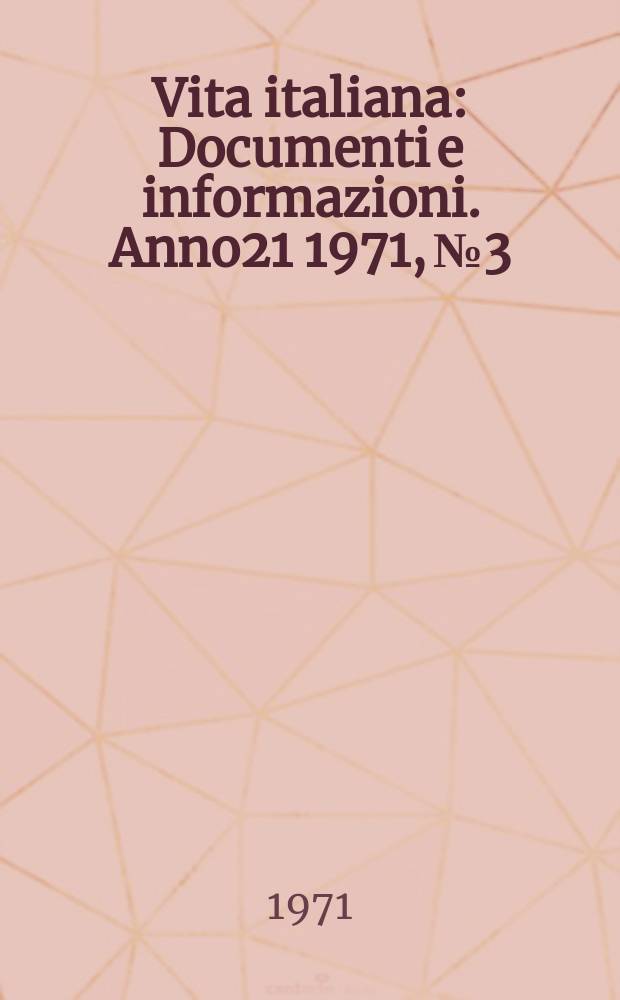 Vita italiana : Documenti e informazioni. Anno21 1971, №3