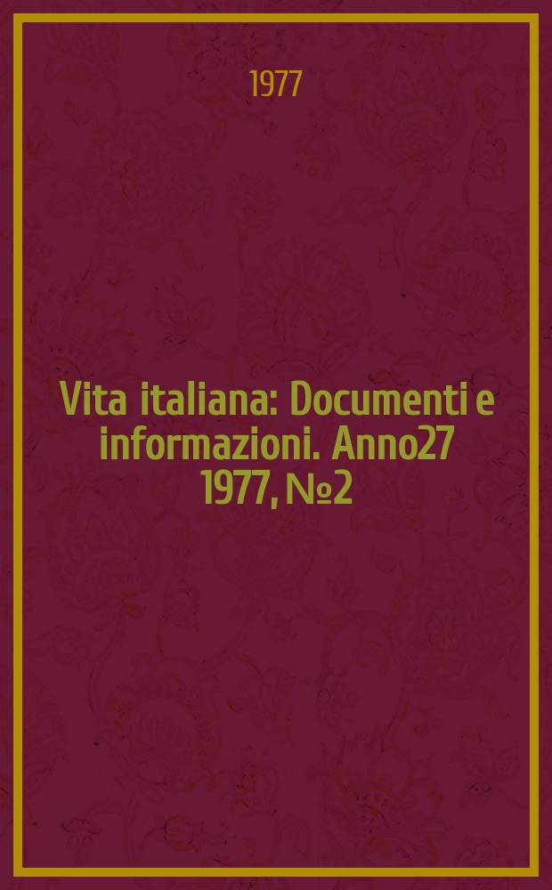 Vita italiana : Documenti e informazioni. Anno27 1977, №2