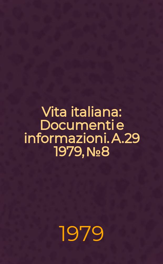 Vita italiana : Documenti e informazioni. A.29 1979, №8