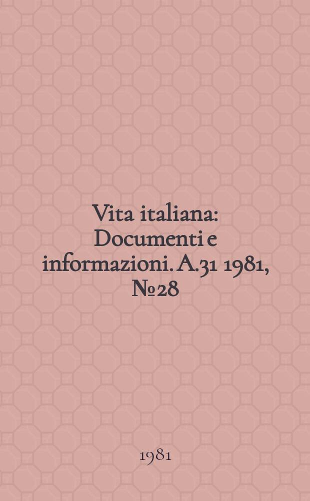 Vita italiana : Documenti e informazioni. A.31 1981, №28