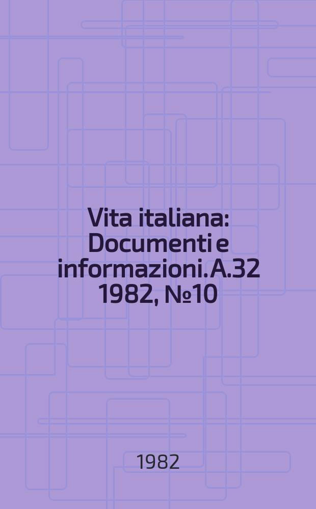 Vita italiana : Documenti e informazioni. A.32 1982, №10