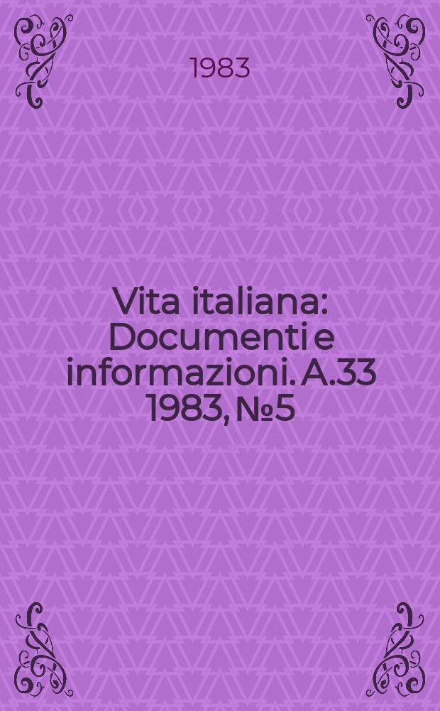 Vita italiana : Documenti e informazioni. A.33 1983, №5