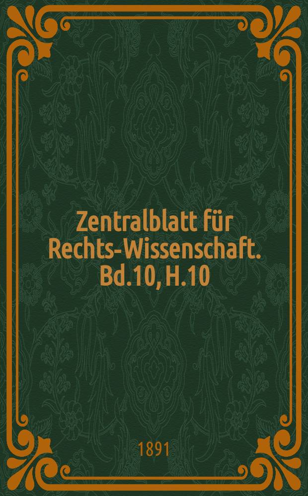 Zentralblatt für Rechts-Wissenschaft. Bd.10, H.10