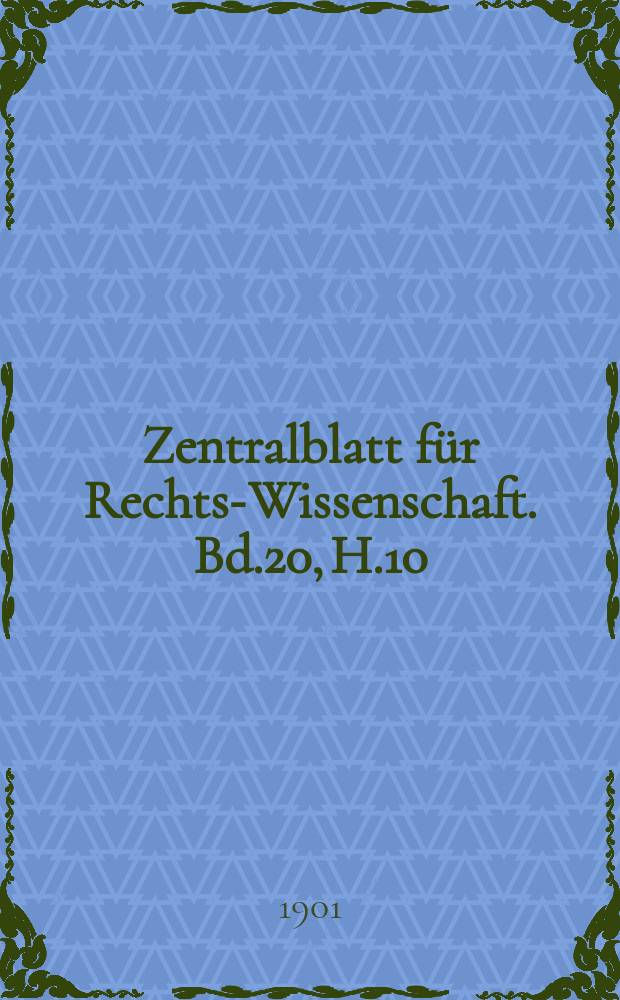 Zentralblatt für Rechts-Wissenschaft. Bd.20, H.10(238)