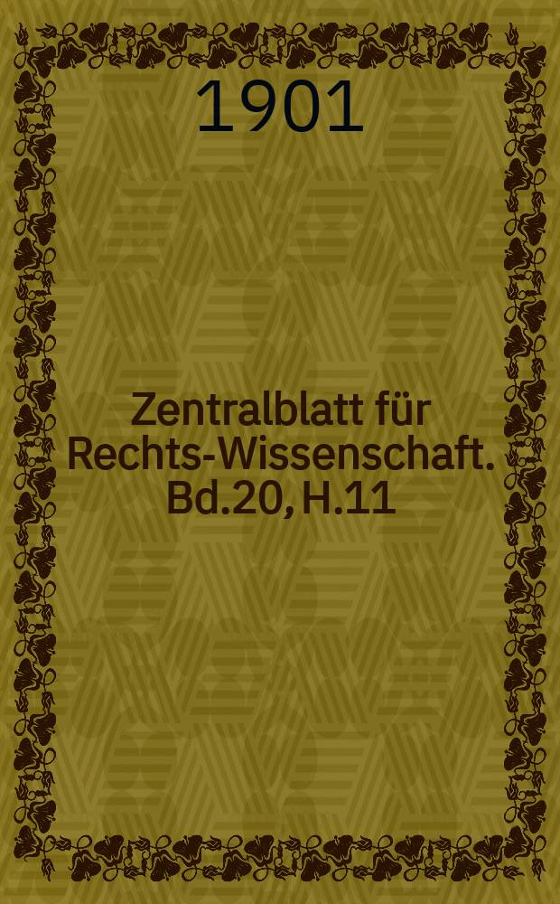 Zentralblatt für Rechts-Wissenschaft. Bd.20, H.11/12(239/240)