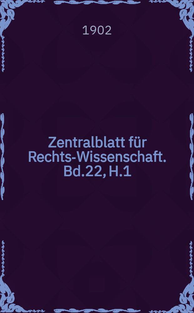 Zentralblatt für Rechts-Wissenschaft. Bd.22, H.1(253)