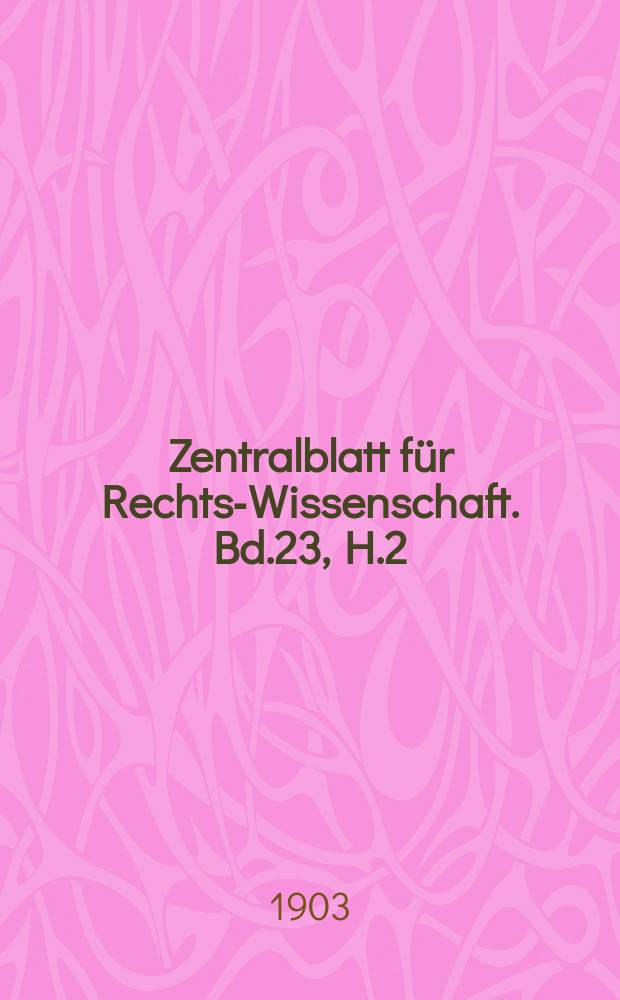 Zentralblatt für Rechts-Wissenschaft. Bd.23, H.2(266)