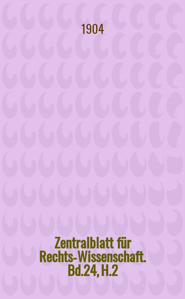 Zentralblatt für Rechts-Wissenschaft. Bd.24, H.2(268)