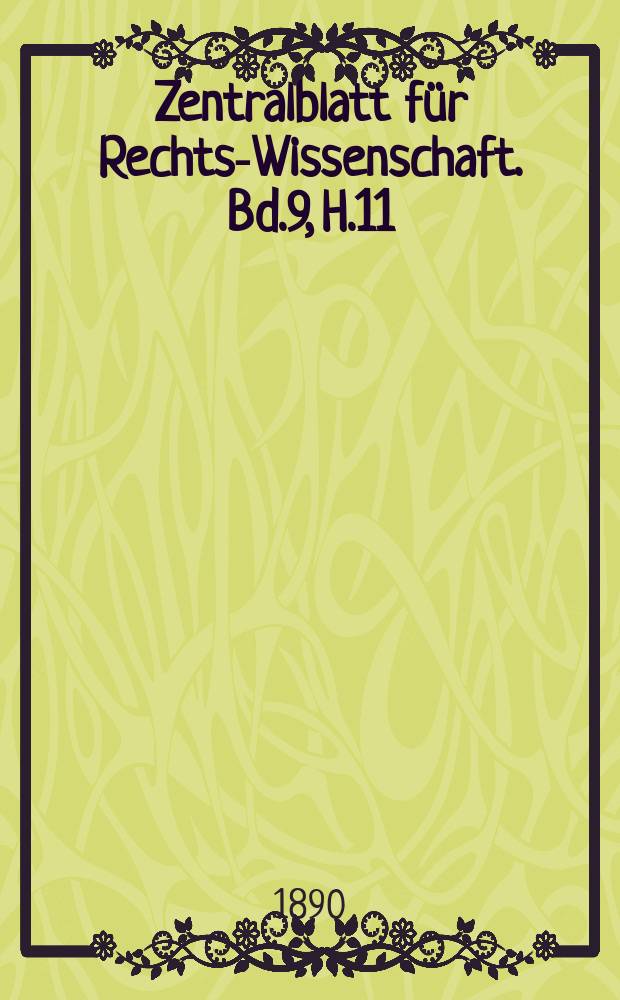 Zentralblatt für Rechts-Wissenschaft. Bd.9, H.11