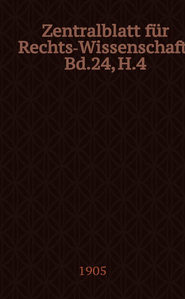 Zentralblatt für Rechts-Wissenschaft. Bd.24, H.4(270)