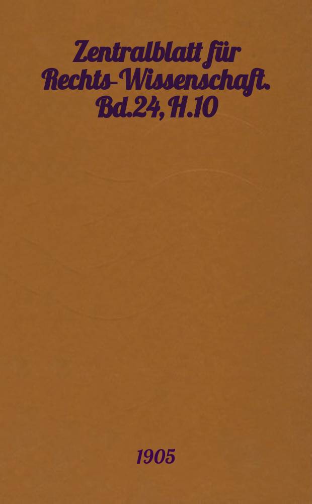 Zentralblatt für Rechts-Wissenschaft. Bd.24, H.10(276)