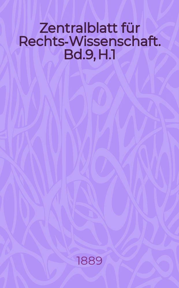 Zentralblatt für Rechts-Wissenschaft. Bd.9, H.1