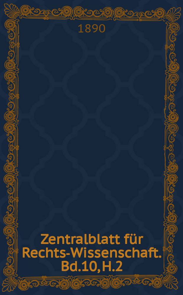 Zentralblatt für Rechts-Wissenschaft. Bd.10, H.2