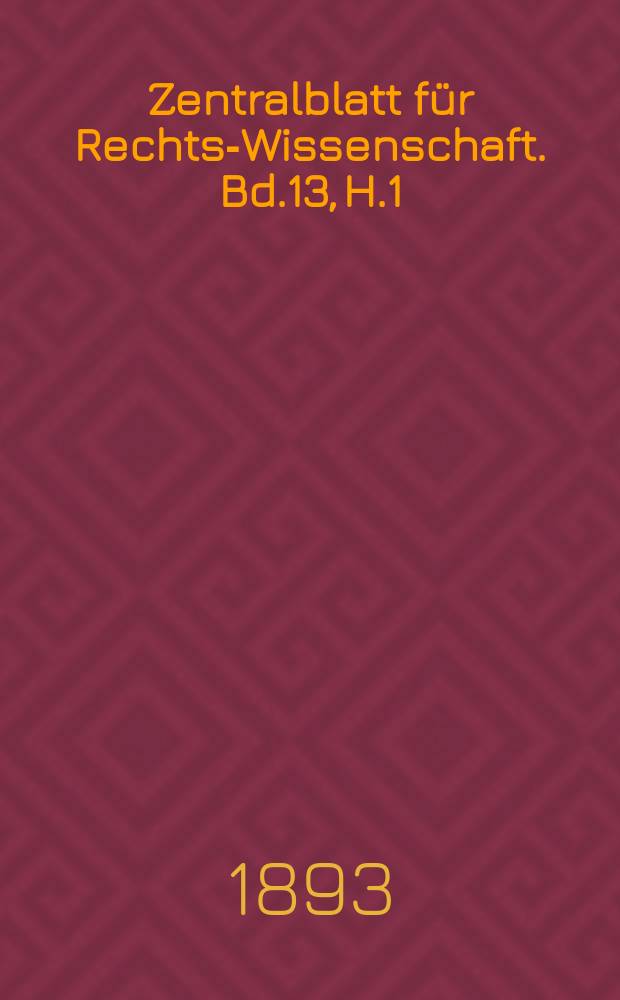 Zentralblatt für Rechts-Wissenschaft. Bd.13, H.1/2(145/146)