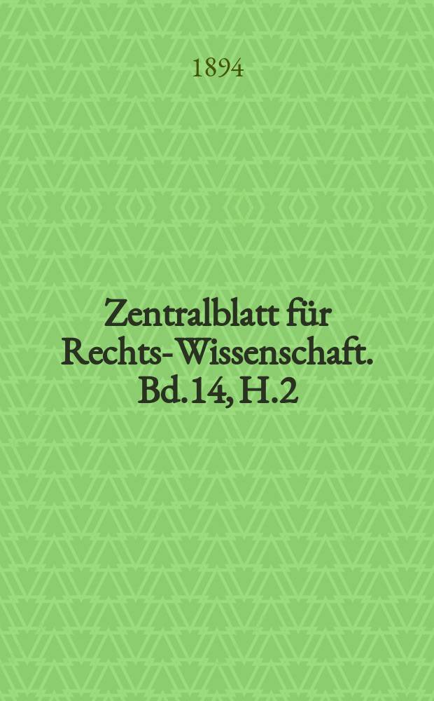 Zentralblatt für Rechts-Wissenschaft. Bd.14, H.2(158)