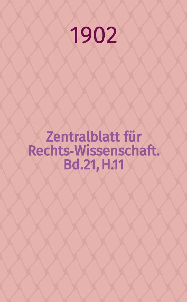 Zentralblatt für Rechts-Wissenschaft. Bd.21, H.11/12(251/252)
