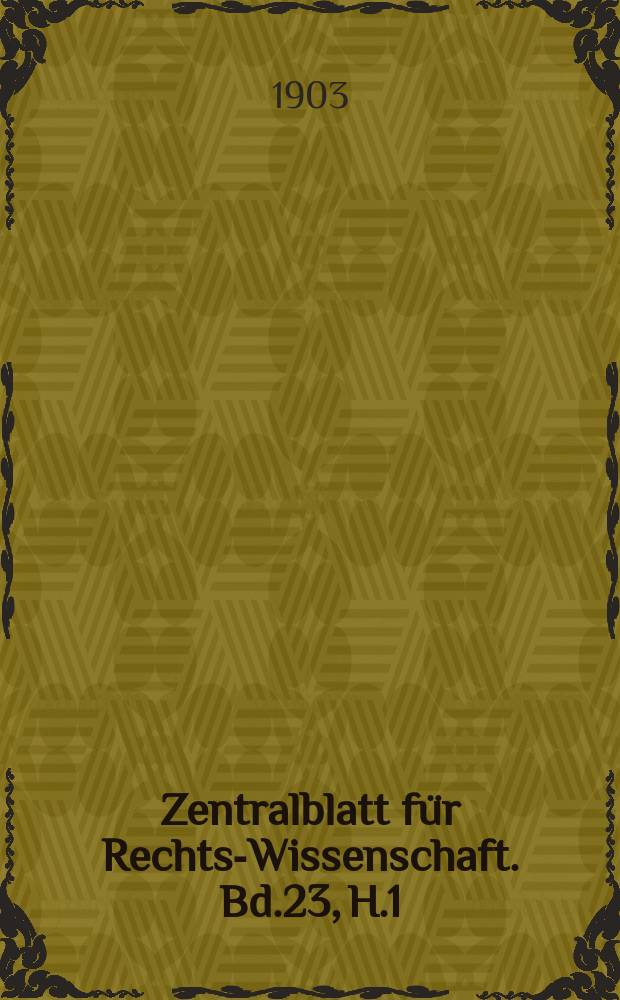 Zentralblatt für Rechts-Wissenschaft. Bd.23, H.1(265)