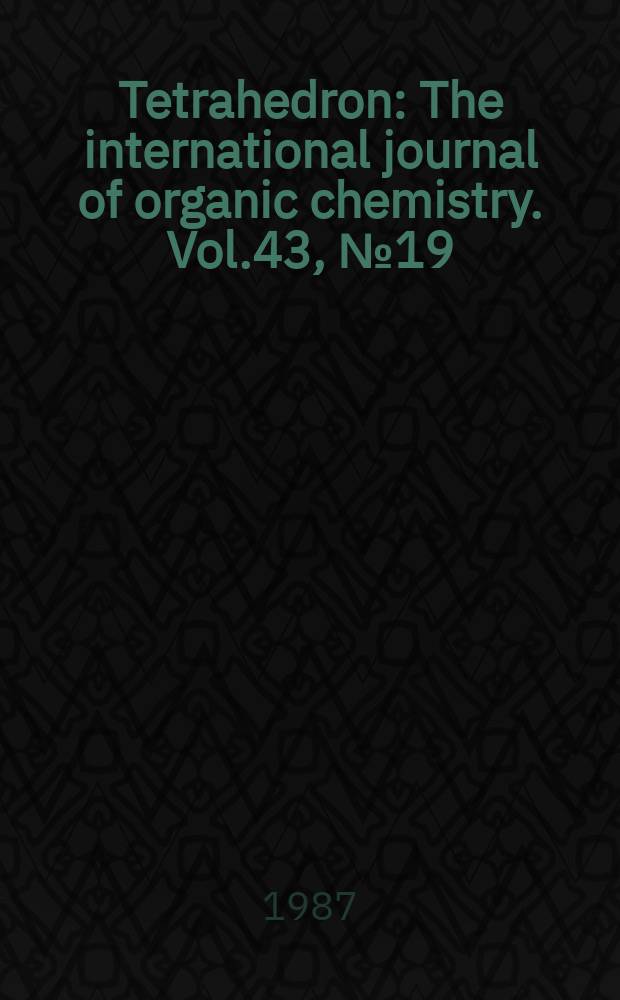 Tetrahedron : The international journal of organic chemistry. Vol.43, №19
