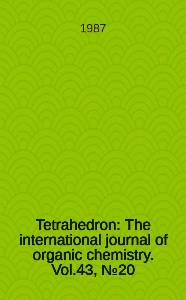 Tetrahedron : The international journal of organic chemistry. Vol.43, №20