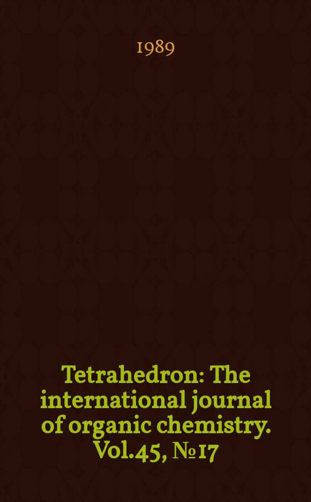 Tetrahedron : The international journal of organic chemistry. Vol.45, №17