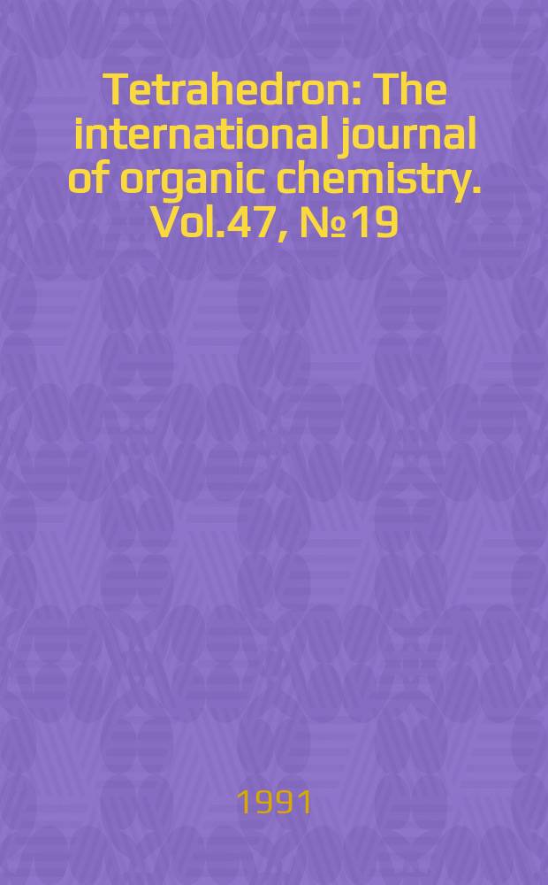 Tetrahedron : The international journal of organic chemistry. Vol.47, №19