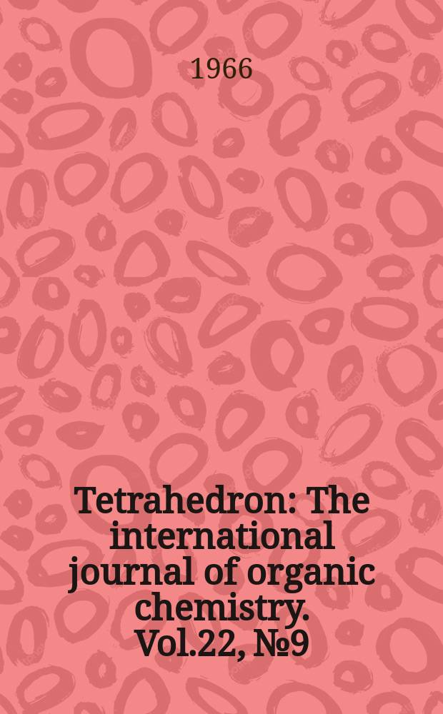Tetrahedron : The international journal of organic chemistry. Vol.22, №9