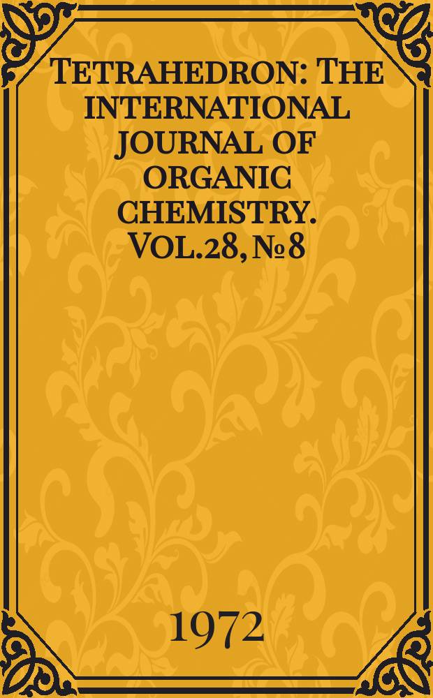 Tetrahedron : The international journal of organic chemistry. Vol.28, №8